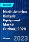 North America Dialysis Equipment Market Outlook, 2028 - Product Image