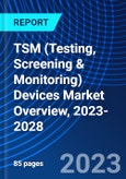 TSM (Testing, Screening & Monitoring) Devices Market Overview, 2023-2028- Product Image