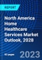 North America Home Healthcare Services Market Outlook, 2028 - Product Thumbnail Image