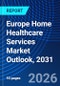 Europe Home Healthcare Services Market Outlook, 2031 - Product Thumbnail Image