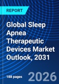 Global Sleep Apnea Therapeutic Devices Market Outlook, 2031- Product Image