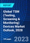 Global TSM (Testing, Screening & Monitoring) Devices Market Outlook, 2028 - Product Image
