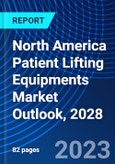 North America Patient Lifting Equipments Market Outlook, 2028- Product Image
