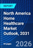North America Home Healthcare Market Outlook, 2031- Product Image