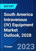 South America Intravenous (IV) Equipment Market Outlook, 2028- Product Image