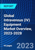 Global Intravenous (IV) Equipment Market Overview, 2023-2028- Product Image