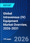Global Intravenous (IV) Equipment Market Overview, 2026-2031 - Product Thumbnail Image
