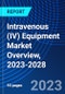 Intravenous (IV) Equipment Market Overview, 2023-2028 - Product Thumbnail Image