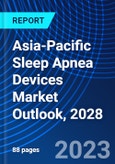 Asia-Pacific Sleep Apnea Devices Market Outlook, 2028- Product Image