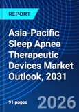 Asia-Pacific Sleep Apnea Therapeutic Devices Market Outlook, 2031- Product Image