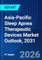 Asia-Pacific Sleep Apnea Therapeutic Devices Market Outlook, 2031 - Product Thumbnail Image