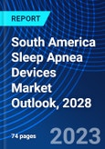 South America Sleep Apnea Devices Market Outlook, 2028- Product Image