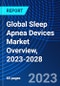 Global Sleep Apnea Devices Market Overview, 2023-2028 - Product Image