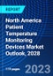 North America Patient Temperature Monitoring Devices Market Outlook, 2028 - Product Thumbnail Image