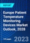Europe Patient Temperature Monitoring Devices Market Outlook, 2028 - Product Thumbnail Image