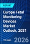 Europe Fetal Monitoring Devices Market Outlook, 2031 - Product Thumbnail Image