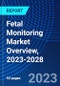 Fetal Monitoring Market Overview, 2023-2028 - Product Thumbnail Image