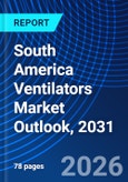 South America Ventilators Market Outlook, 2031- Product Image