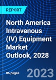 North America Intravenous (IV) Equipment Market Outlook, 2028- Product Image