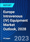 Europe Intravenous (IV) Equipment Market Outlook, 2028- Product Image