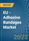 EU - Adhesive Bandages - Market Analysis, Forecast, Size, Trends and Insights - Product Thumbnail Image