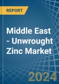 Middle East - Unwrought Zinc - Market Analysis, Forecast, Size, Trends and Insights- Product Image