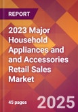 2023 Major Household Appliances and and Accessories Retail Sales Global Market Size & Growth Report with COVID-19 & Recession Risk Impact- Product Image