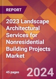 2023 Landscape Architectural Services for Nonresidential Building Projects Global Market Size & Growth Report with COVID-19 & Recession Risk Impact- Product Image