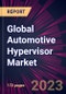 Global Automotive Hypervisor Market 2024-2028 - Product Thumbnail Image