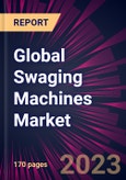 Global Swaging Machines Market 2024-2028- Product Image