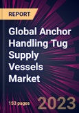 Global Anchor Handling Tug Supply Vessels Market 2024-2028- Product Image