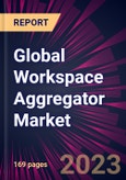 Global Workspace Aggregator Market 2024-2028- Product Image