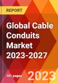 Global Cable Conduits Market 2023-2027- Product Image