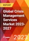 Global Crisis Management Services Market 2023-2027 - Product Image