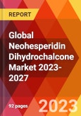 Global Neohesperidin Dihydrochalcone Market 2023-2027- Product Image
