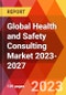 Global Health and Safety Consulting Market 2023-2027 - Product Thumbnail Image