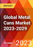 Global Metal Cans Market 2023-2029- Product Image