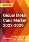 Global Metal Cans Market 2023-2029 - Product Thumbnail Image