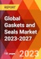 Global Gaskets and Seals Market 2023-2027 - Product Image