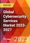 Global Cybersecurity Services Market 2023-2027 - Product Image