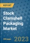 Stock Clamshell Packaging Market - Global Industry Analysis, Size, Share, Growth, Trends, and Forecast 2031 - By Product, Technology, Grade, Application, End-user, Region: (North America, Europe, Asia Pacific, Latin America and Middle East and Africa) - Product Thumbnail Image