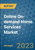 Online On-demand Home Services Market - Global Industry Analysis, Size, Share, Growth, Trends, and Forecast 2031 - By Product, Technology, Grade, Application, End-user, Region: (North America, Europe, Asia Pacific, Latin America and Middle East and Africa)- Product Image