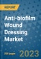 Anti-biofilm Wound Dressing Market - Global Industry Analysis, Size, Share, Growth, Trends, and Forecast 2031 - By Product, Technology, Grade, Application, End-user, Region: (North America, Europe, Asia Pacific, Latin America and Middle East and Africa) - Product Image