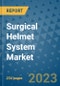Surgical Helmet System Market - Global Industry Analysis, Size, Share, Growth, Trends, and Forecast 2031 - By Product, Technology, Grade, Application, End-user, Region: (North America, Europe, Asia Pacific, Latin America and Middle East and Africa) - Product Image