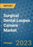 Surgical Dental Loupes Camera Market - Global Industry Analysis, Size, Share, Growth, Trends, and Forecast 2031 - By Product, Technology, Grade, Application, End-user, Region: (North America, Europe, Asia Pacific, Latin America and Middle East and Africa)- Product Image