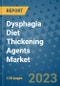 Dysphagia Diet Thickening Agents Market - Global Industry Analysis, Size, Share, Growth, Trends, and Forecast 2031 - By Product, Technology, Grade, Application, End-user, Region: (North America, Europe, Asia Pacific, Latin America and Middle East and Africa) - Product Image