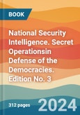 National Security Intelligence. Secret Operationsin Defense of the Democracies. Edition No. 3- Product Image