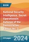 National Security Intelligence. Secret Operationsin Defense of the Democracies. Edition No. 3 - Product Thumbnail Image