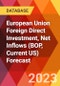 European Union Foreign Direct Investment, Net Inflows (BOP, Current US) Forecast - Product Image