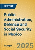 Public Administration, Defence and Social Security in Mexico- Product Image